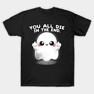 Ghost you all die T-Shirt